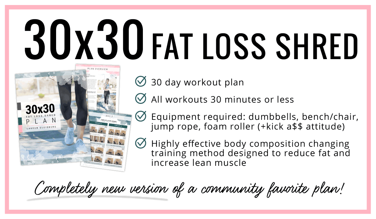 About the 30x30 Fat Loss Shred plan by Lauren Gleisberg