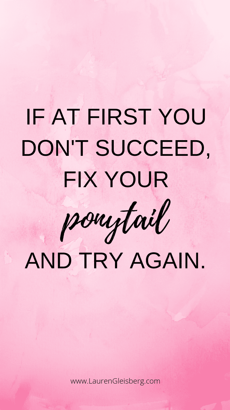 if at first you don't succeed, fix your ponytail and try again motivational fitness quote
