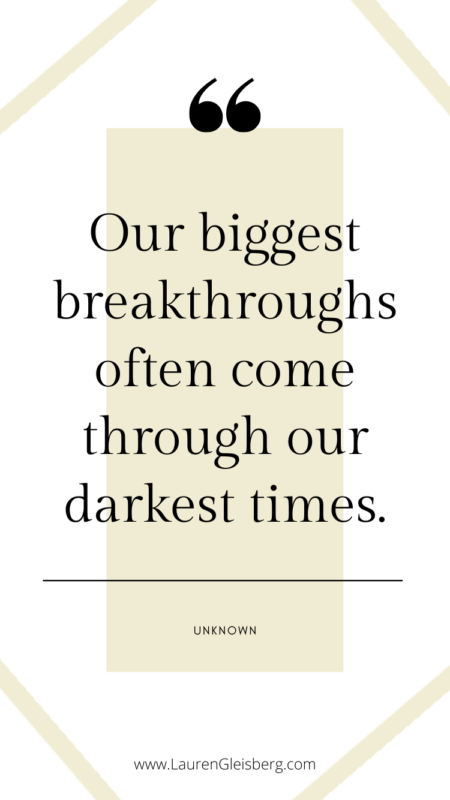 Our biggest breakthroughs often come through our darkest times. - Unknown