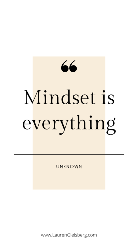 Mindset is everything. - Unknown